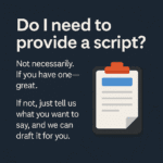 A dark blue graphic featuring the question “Do I need to provide a script?” and an illustrated clipboard. The answer text explains that clients can either submit their own script or get help writing one.